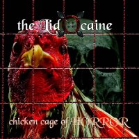 The Lidocaine - Chicken Cage Of Horror (2015)