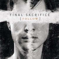 Final Sacrifice - Follow (2013)