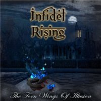 Infidel Rising - The Torn Wings Of Illusion (2015)
