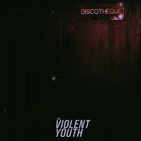 The Violent Youth - Discotheque (2016)