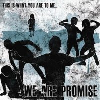 We Are Promise - This Is What You Are To Me... [EP] (2011)