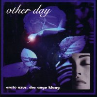 Other Day - Erato Azur : Des Auge Klang (1999)