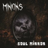 Minions - Soulmirror (2013)