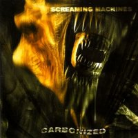 Carbonized - Screaming Machines (1996)