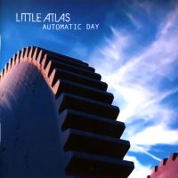 Little Atlas - Automatic Day (2013)