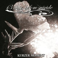 13 Days Before Suicide - Kurzer Moment (2015)