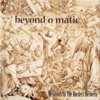 Beyond-O-Matic - Relations At The Borders Between (2013)