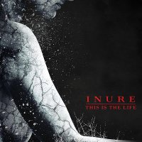 Inure - This Is The Life (2012)