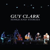 Guy Clark - Songs & Stories (2011)  Lossless