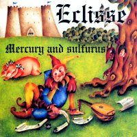 Eclisse - Mercury And Sulfurus (2000)