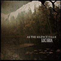 Lucaria - As The Silence Falls (2013)