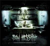 Bow Messiah - Maggots Consuming A Decayed Planet [ep] (2013)