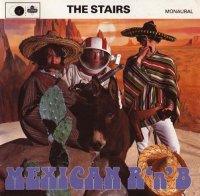 The Stairs - Mexican R\'n\'B (1992)