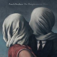 Punch Brothers - The Phosphorescent Blues (2015)