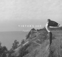 Viktor\'s Joy - I Used To Be Clean (2017)
