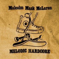 Malcolm Mask McLaren - Melodic Hardcore (2016)