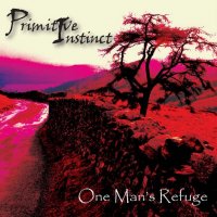 Primitive Instinct - One Mans refuge (2012)