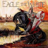 Eagle The White - Heading To Jerusalem (2014)