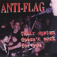 Anti-Flag - Their System Doesn’t Work For You (1998)