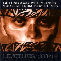 Leaether Strip - Getting Away With Murder: Murders From 1982 To 1995 (1995)