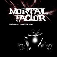 Mortal Factor - No Lessons Need Learning (2014)