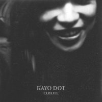 Kayo Dot - Coyote (2010)