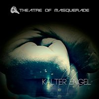 Theatre Of Masquerade - Kalter Engel (2016)