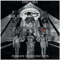 Dygora - Prelude To Revolution (2015)