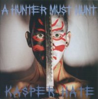 Kasper Hate - A Hunter Must Hunt (2016)
