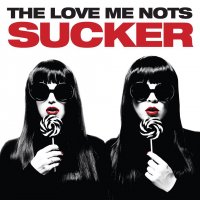 The Love Me Nots - Sucker (2014)