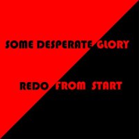 Some Desperate Glory - Redo From Start (2012)