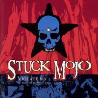 Stuck Mojo - Violate This (Compilation) (2001)