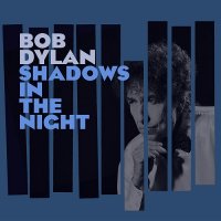 Bob Dylan - Shadows In The Night (2015)