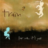 Train - For Me, It\'s You (2006)