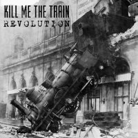 Kill Me The Train - Revolution (2015)  Lossless