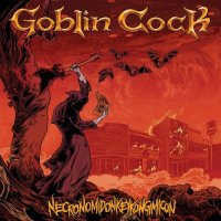 Goblin Cock - Necronomidonkeykongimicon (2016)