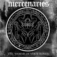 Mercenaries - The Worms In Your Bones (EP) (2013)