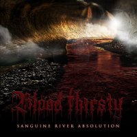 Blood Thirsty - Sanguine River Absolution (2014)