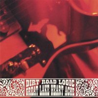 Dirt Road Logic - Great Lake Heart Ache (2006)