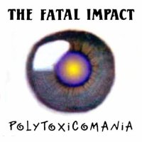 The Fatal Impact - Polytoxicomania (1993)