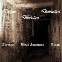 Abyssed & Bleak Emptiness & Yhdarl - Despair, Desolation, Destruction [Split] (2009)