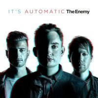 The Enemy - It\'s Automatic (2015)