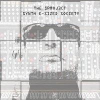 The Sproj3ct - Synth E-Sized Society (2014)