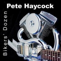 Pete Haycock - Bikers\\\' Dozen (2006)