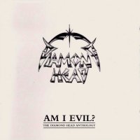 Diamond Head - Am I Evil? - The Diamond Head Anthology (2004)
