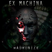 Ex Machina - Hadronize (2012)