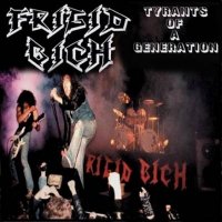 Frigid Bich - Tyrants Of A Generation (Compilation) (2011)