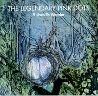 The Legendary Pink Dots - 9 Lives To Wonder (1994)  Lossless