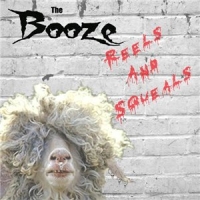 The Booze - Reels And Squeals (2010)