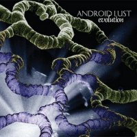 Android Lust - Evolution (Reissue 2009) (1999)